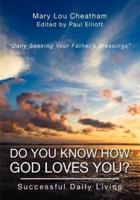 Do You Know How God Loves You?