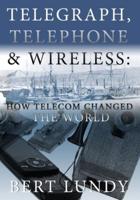 Telegraph, Telephone, and Wireless
