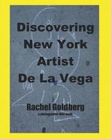 Discovering New York Artist De La Vega