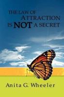 The Law of Attraction Is Not a Secret