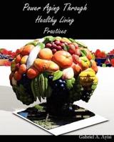 Power Aging Through Healthy Living Practices