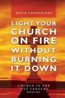 Light Your Church on Fire Without Burning It Down