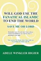 Will God Use the Fanatical Islamic to End the World