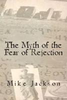 The Myth of the Fear of Rejection