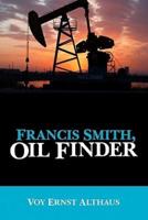 Francis Smith, Oil Finder