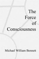 The Force of Consciousness