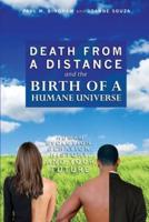 Death from a Distance and the Birth of a Humane Universe
