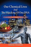 Our Chemical Lives and the Hijacking of Our DNA