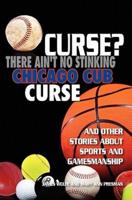 Curse? There Ain't No Stinking Chicago Cub Curse