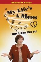 My Life's a Mess... But I Can Fix It!