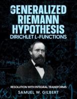 The Generalized Riemann Hypothesis - Dirichlet L-Functions