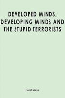 Developed Minds, Developing Minds and the Stupid Terrorists