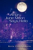 Angry June Moon Says Hello