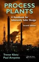 Process Plants: A Handbook for Inherently Safer Design, Second Edition