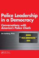 Police Leadership in a Democracy: Conversations with America's Police Chiefs