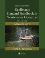 Spellman's Standard Handbook for Wastewater Operators. Volume 3 Advanced Level