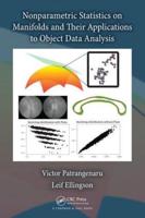 Nonparametric Statistics on Manifolds and Their Applications to Object Data Analysis