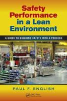 Safety Performance in a Lean Environment: A Guide to Building Safety into a Process