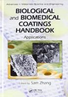 Biological and Biomedical Coatings Handbook. Applications ; Biological and Biomedical Coatings Handbook. Processing and Characterization