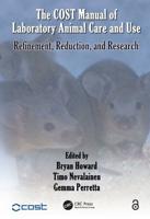 The COST Manual of Laboratory Animal Care and Use: Refinement, Reduction, and Research