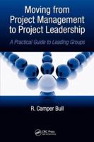 Moving from Project  Management to Project Leadership: A Practical Guide to Leading Groups