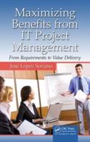 Maximizing Benefits from IT Project Management: From Requirements to Value Delivery