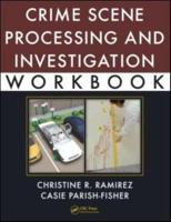 Crime Scene Processing and Investigation Workbook