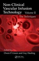 Non-Clinical Vascular Infusion Technology. Volume II The Techniques