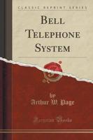 Bell Telephone System (Classic Reprint)