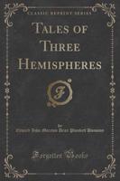 Tales of Three Hemispheres (Classic Reprint)