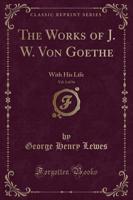 The Works of J. W. Von Goethe, Vol. 2 of 14