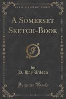 A Somerset Sketch-Book (Classic Reprint)
