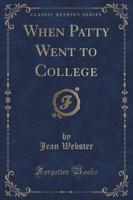 When Patty Went to College (Classic Reprint)