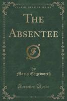 The Absentee (Classic Reprint)