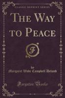 The Way to Peace (Classic Reprint)