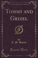 Tommy and Grizel (Classic Reprint)