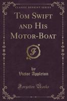 Tom Swift and His Motor-Boat (Classic Reprint)