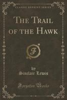 The Trail of the Hawk (Classic Reprint)