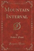 Mountain Interval (Classic Reprint)