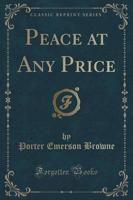 Peace at Any Price (Classic Reprint)