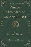 Prison Memoirs of an Anarchist (Classic Reprint)
