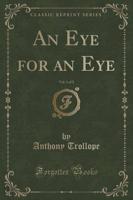 An Eye for an Eye, Vol. 1 of 2 (Classic Reprint)