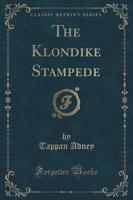 The Klondike Stampede (Classic Reprint)