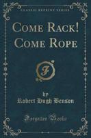 Come Rack! Come Rope (Classic Reprint)