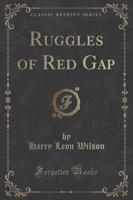 Ruggles of Red Gap (Classic Reprint)