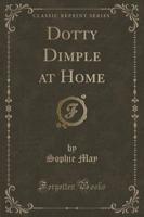 Dotty Dimple at Home (Classic Reprint)