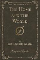 The Home and the World (Classic Reprint)