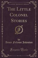 The Little Colonel Stories (Classic Reprint)