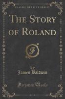 The Story of Roland (Classic Reprint)