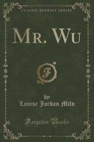 Mr. Wu (Classic Reprint)